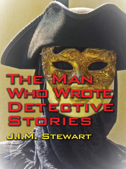 Title details for The Man Who Wrote Detective Stories by J.I.M. Stewart - Available